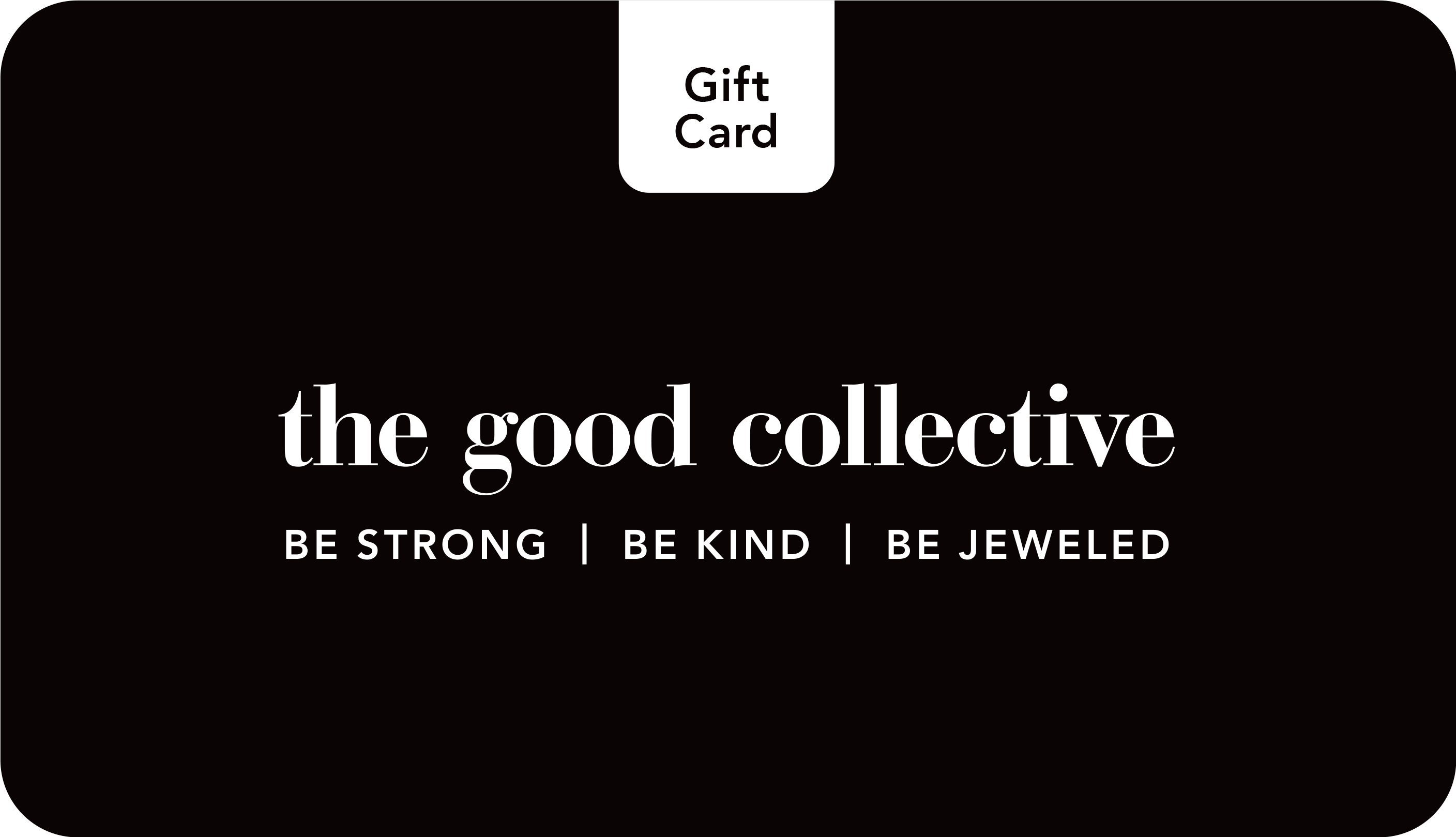 The Good Collective Gift Card - $25 to $500